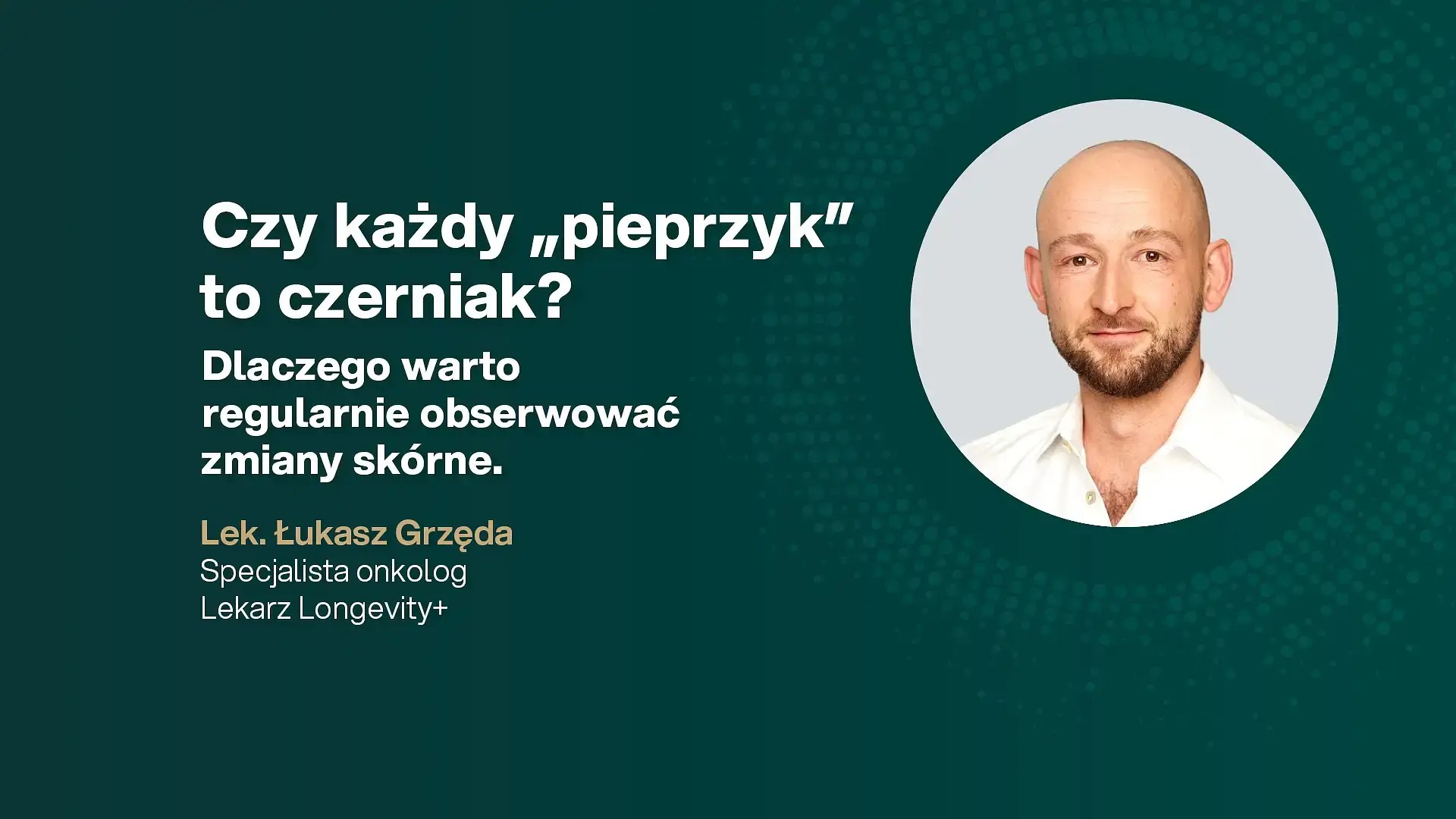 Czy każdy "pieprzyk" to czerniak?